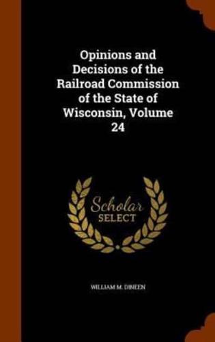 Opinions and Decisions of the Railroad Commission of the State of Wisconsin, Volume 24