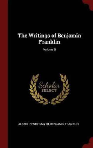 The Writings of Benjamin Franklin; Volume 9