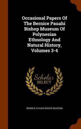 Occasional Papers Of The Bernice Pauahi Bishop Museum Of Polynesian Ethnology And Natural History, Volumes 3-4