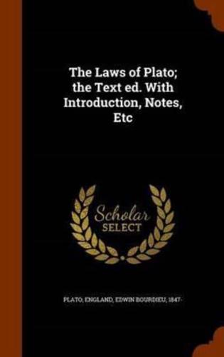 The Laws of Plato; the Text ed. With Introduction, Notes, Etc