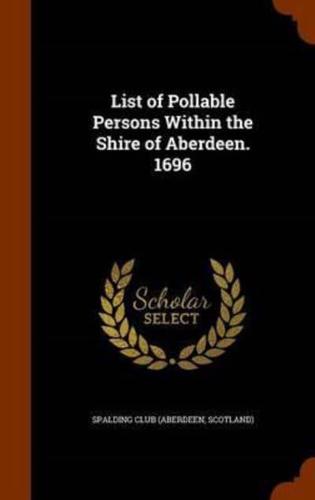 List of Pollable Persons Within the Shire of Aberdeen. 1696