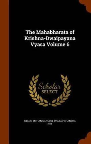 The Mahabharata of Krishna-Dwaipayana Vyasa Volume 6