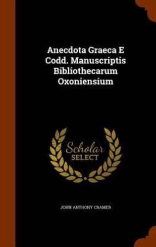 Anecdota Graeca E Codd. Manuscriptis Bibliothecarum Oxoniensium