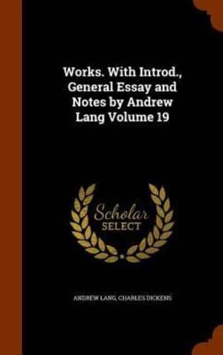 Works. With Introd., General Essay and Notes by Andrew Lang Volume 19