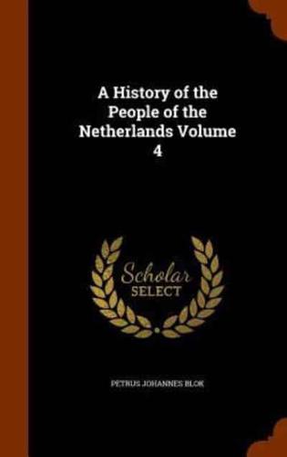 A History of the People of the Netherlands Volume 4