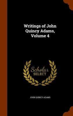 Writings of John Quincy Adams, Volume 4
