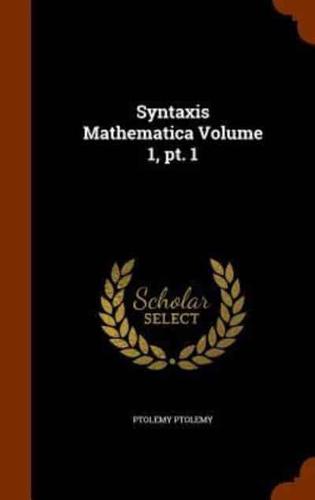 Syntaxis Mathematica Volume 1, pt. 1
