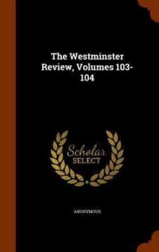 The Westminster Review, Volumes 103-104