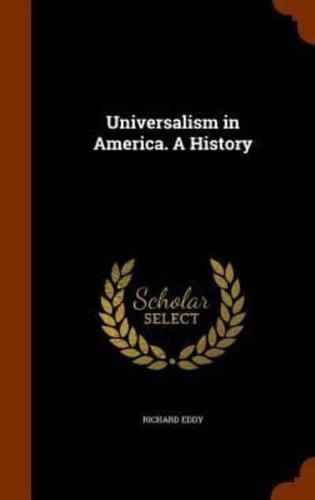 Universalism in America. A History