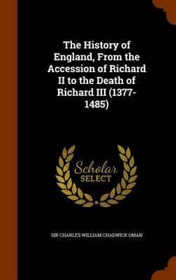 The History of England, From the Accession of Richard II to the Death of Richard III (1377-1485)