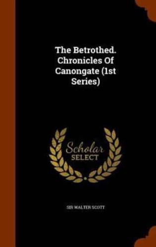 The Betrothed. Chronicles Of Canongate (1st Series)