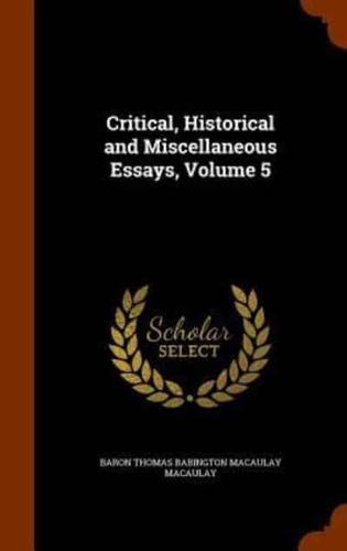 Critical, Historical and Miscellaneous Essays, Volume 5