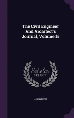 The Civil Engineer and Architect's Journal, Volume 15