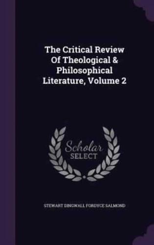 The Critical Review Of Theological & Philosophical Literature, Volume 2