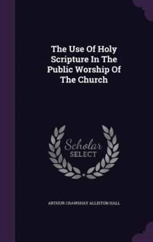 The Use Of Holy Scripture In The Public Worship Of The Church