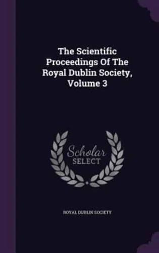 The Scientific Proceedings Of The Royal Dublin Society, Volume 3