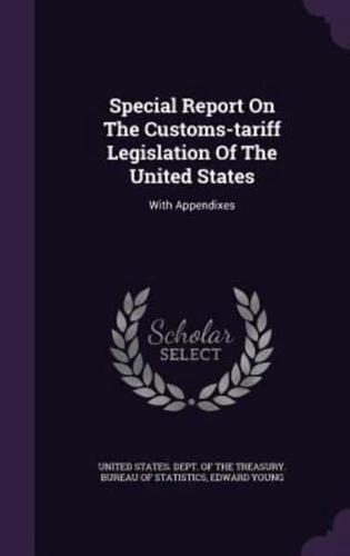Special Report On The Customs-Tariff Legislation Of The United States
