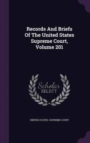 Records And Briefs Of The United States Supreme Court, Volume 201