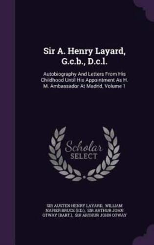 Sir A. Henry Layard, G.c.b., D.c.l.