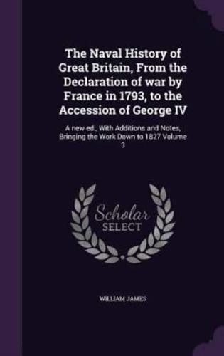 The Naval History of Great Britain, From the Declaration of War by France in 1793, to the Accession of George IV