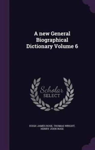 A New General Biographical Dictionary Volume 6