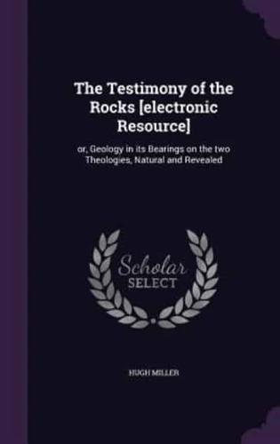 The Testimony of the Rocks [Electronic Resource]