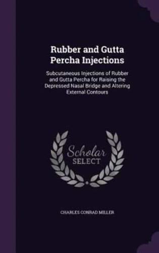 Rubber and Gutta Percha Injections