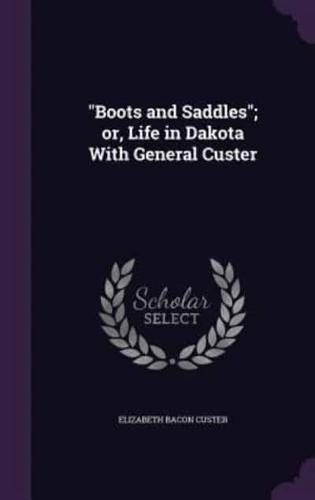 Boots and Saddles; or, Life in Dakota With General Custer