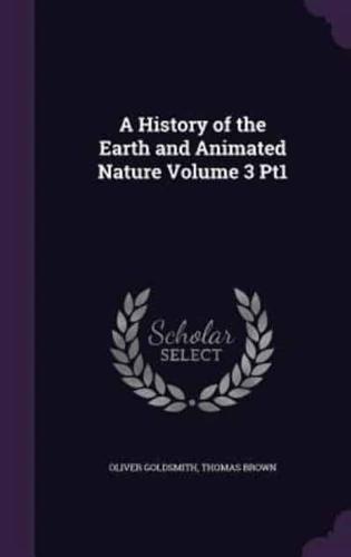 A History of the Earth and Animated Nature Volume 3 Pt1