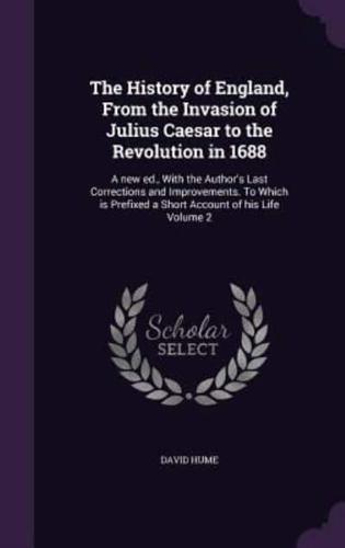 The History of England, From the Invasion of Julius Caesar to the Revolution in 1688