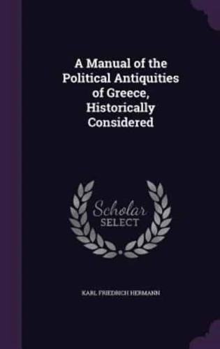 A Manual of the Political Antiquities of Greece, Historically Considered