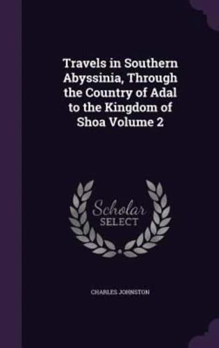 Travels in Southern Abyssinia, Through the Country of Adal to the Kingdom of Shoa Volume 2