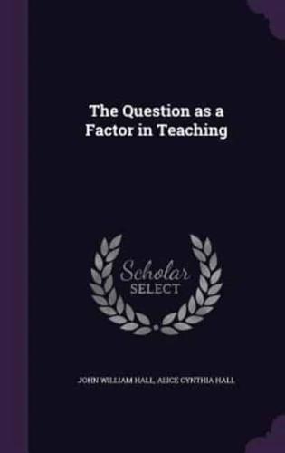 The Question as a Factor in Teaching