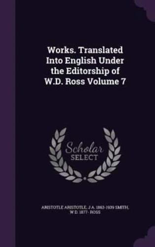 Works. Translated Into English Under the Editorship of W.D. Ross Volume 7