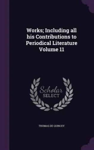 Works; Including All His Contributions to Periodical Literature Volume 11
