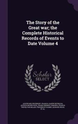 The Story of the Great War; the Complete Historical Records of Events to Date Volume 4