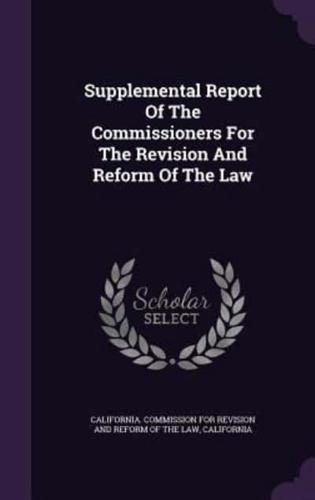 Supplemental Report Of The Commissioners For The Revision And Reform Of The Law