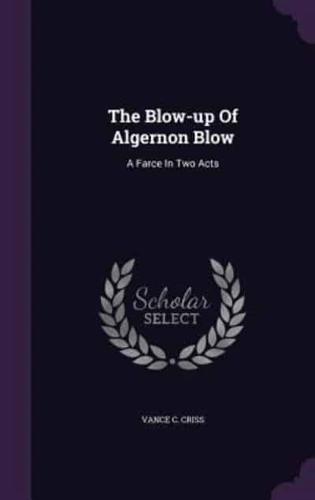 The Blow-Up Of Algernon Blow