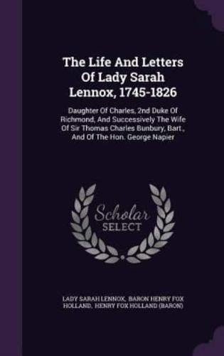 The Life And Letters Of Lady Sarah Lennox, 1745-1826