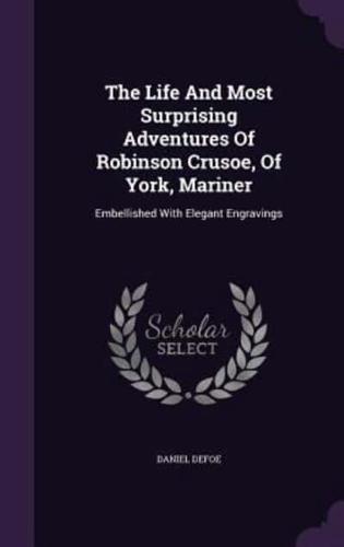 The Life And Most Surprising Adventures Of Robinson Crusoe, Of York, Mariner