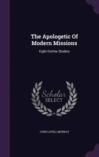 The Apologetic Of Modern Missions