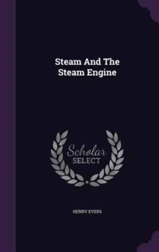 Steam And The Steam Engine