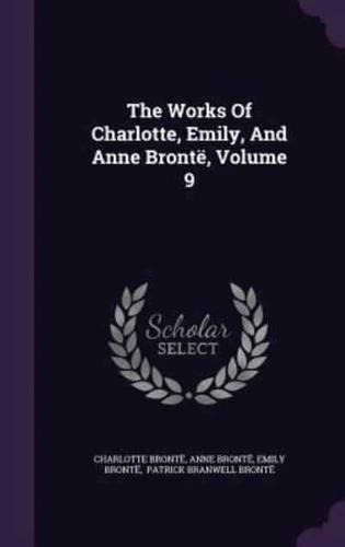 The Works Of Charlotte, Emily, And Anne Brontë, Volume 9