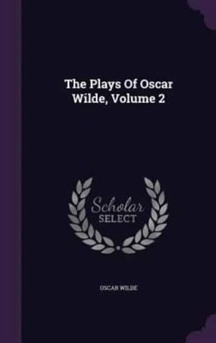 The Plays Of Oscar Wilde, Volume 2