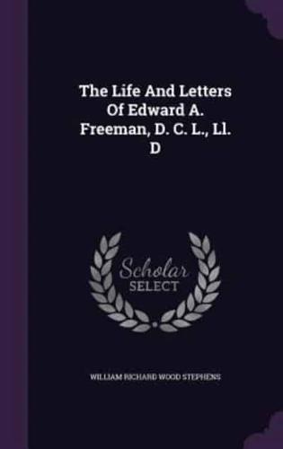 The Life And Letters Of Edward A. Freeman, D. C. L., Ll. D