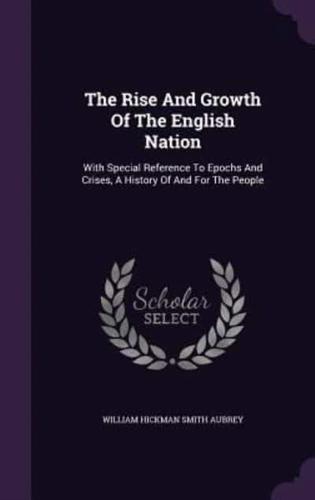 The Rise And Growth Of The English Nation