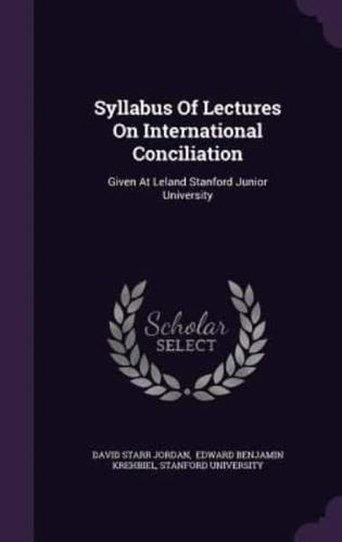 Syllabus Of Lectures On International Conciliation