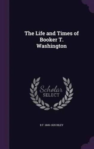 The Life and Times of Booker T. Washington
