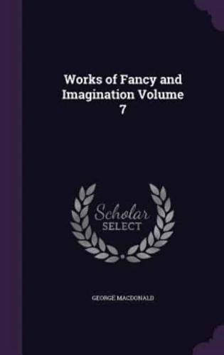 Works of Fancy and Imagination Volume 7