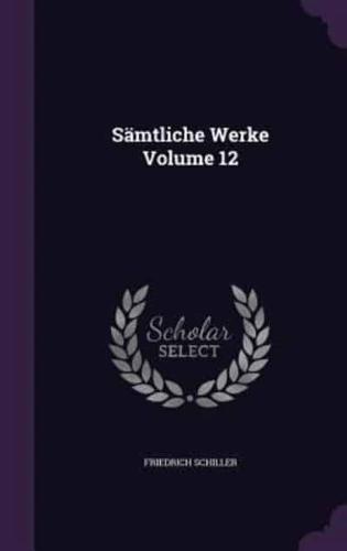Sämtliche Werke Volume 12
